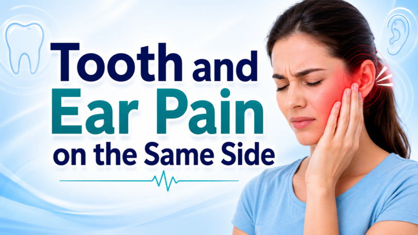 Tooth and Ear Pain on the Same Side